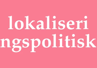 Synonym lokaliseringspolitisk