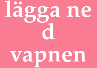 Synonym lägga ned vapnen