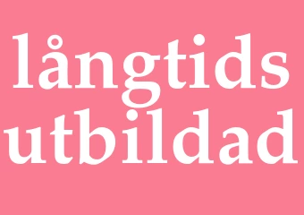 Synonym långtidsutbildad