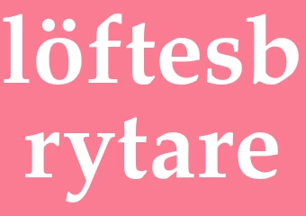 Synonym löftesbrytare
