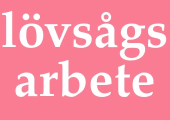 Synonym lövsågsarbete