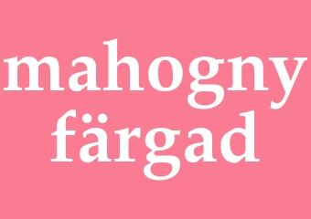Synonym mahognyfärgad