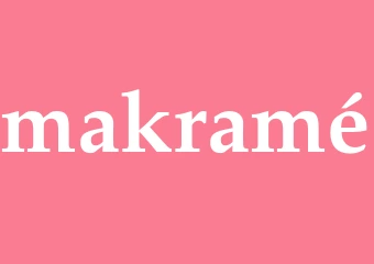 Synonym makramé