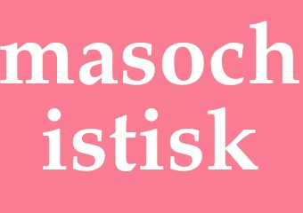 Synonym masochistisk