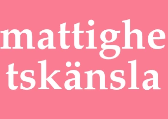 Synonym mattighetskänsla
