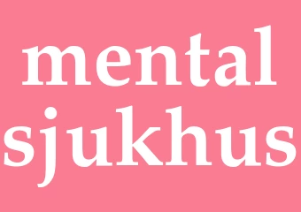 Synonym mentalsjukhus