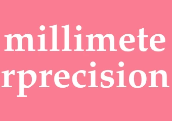 Synonym millimeterprecision