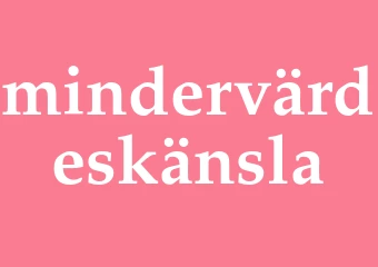 Synonym mindervärdeskänsla