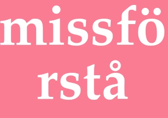 Synonym missförstå