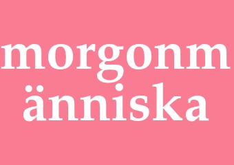 Synonym morgonmänniska