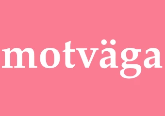 Synonym motväga