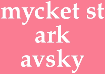 Synonym mycket stark avsky