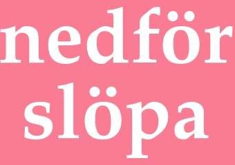 Synonym nedförslöpa