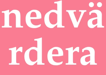 Synonym nedvärdera