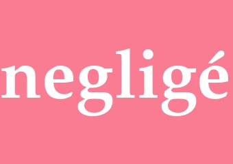 Synonym negligé