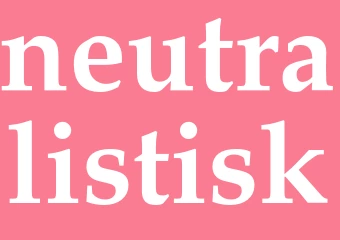 Synonym neutralistisk