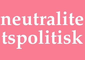 Synonym neutralitetspolitisk