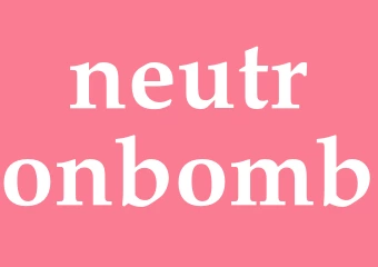 Synonym neutronbomb