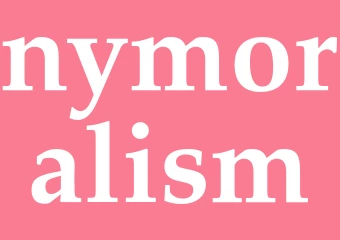 Synonym nymoralism