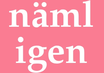 Synonym nämligen