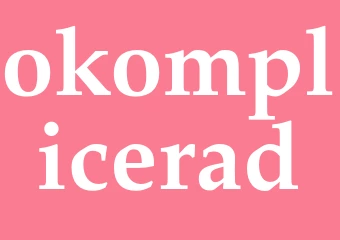 Synonym okomplicerad