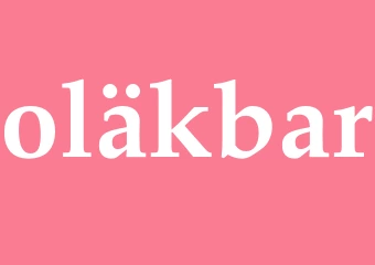 Synonym oläkbar