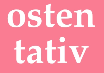 Synonym ostentativ