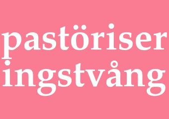 Synonym pastöriseringstvång