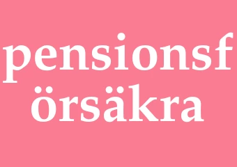 Synonym pensionsförsäkra