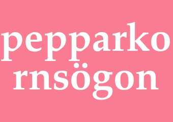 Synonym pepparkornsögon