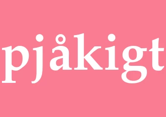 Synonym pjåkigt