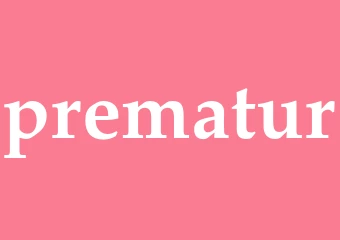 Synonym prematur