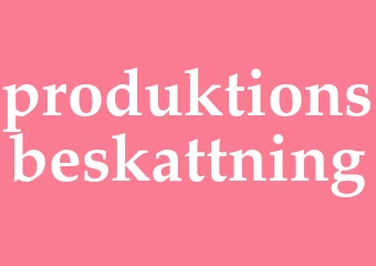 Synonym produktionsbeskattning