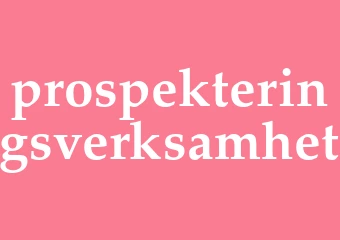 Synonym prospekteringsverksamhet