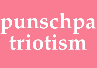 Synonym punschpatriotism