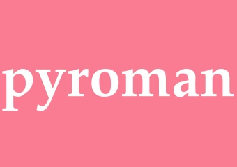 Synonym pyroman