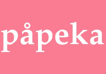 Synonym påpeka