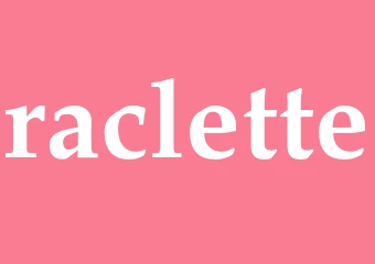 Synonym raclette