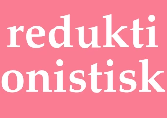 Synonym reduktionistisk