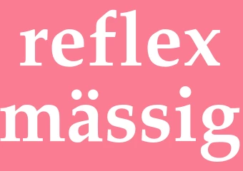 Synonym reflexmässig