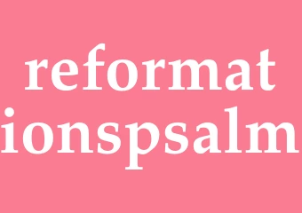Synonym reformationspsalm