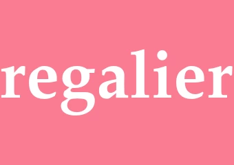 Synonym regalier
