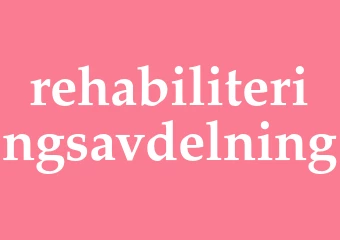 Synonym rehabiliteringsavdelning