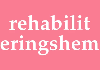 Synonym rehabiliteringshem