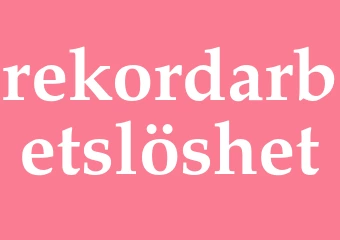 Synonym rekordarbetslöshet