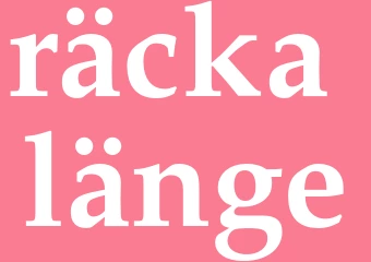 Synonym räcka länge