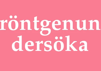 Synonym röntgenundersöka