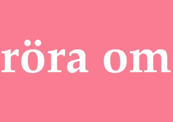 Synonym röra om