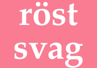 Synonym röstsvag