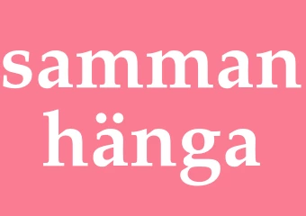 Synonym sammanhänga